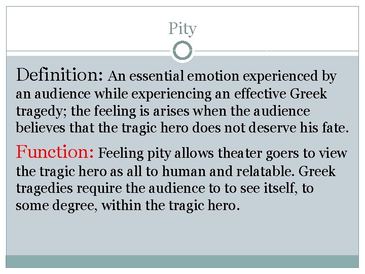 Pity Definition: An essential emotion experienced by an audience while experiencing an effective Greek