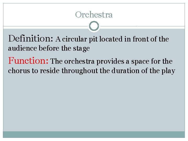 Orchestra Definition: A circular pit located in front of the audience before the stage