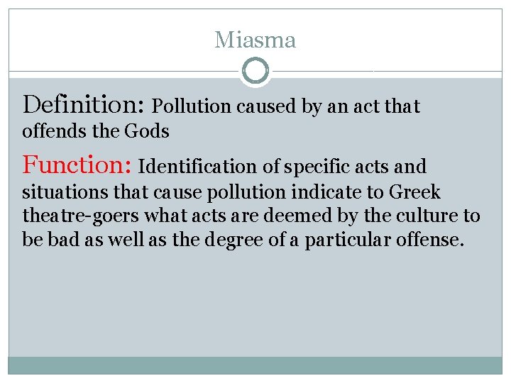 Miasma Definition: Pollution caused by an act that offends the Gods Function: Identification of