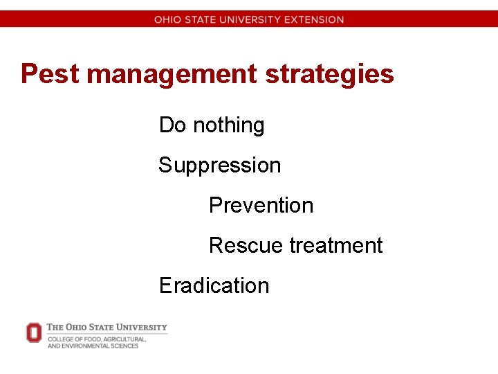 Pest management strategies Do nothing Suppression Prevention Rescue treatment Eradication 