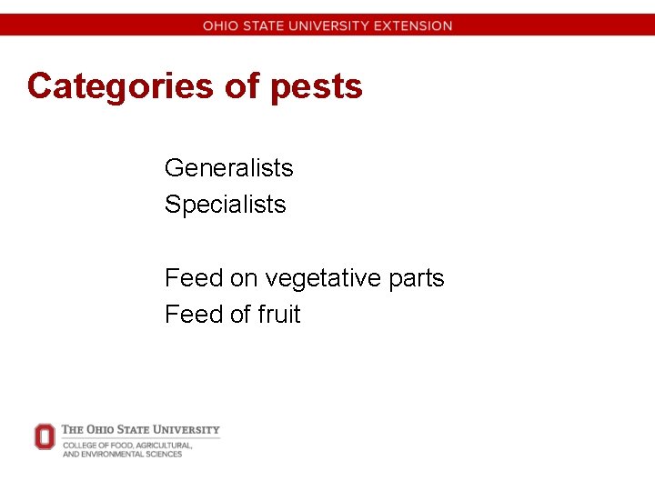 Categories of pests Generalists Specialists Feed on vegetative parts Feed of fruit 