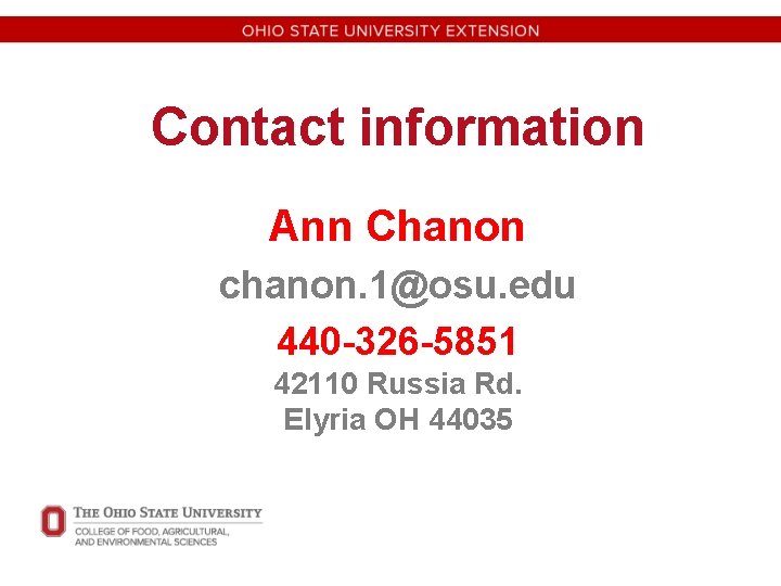 Contact information Ann Chanon chanon. 1@osu. edu 440 -326 -5851 42110 Russia Rd. Elyria