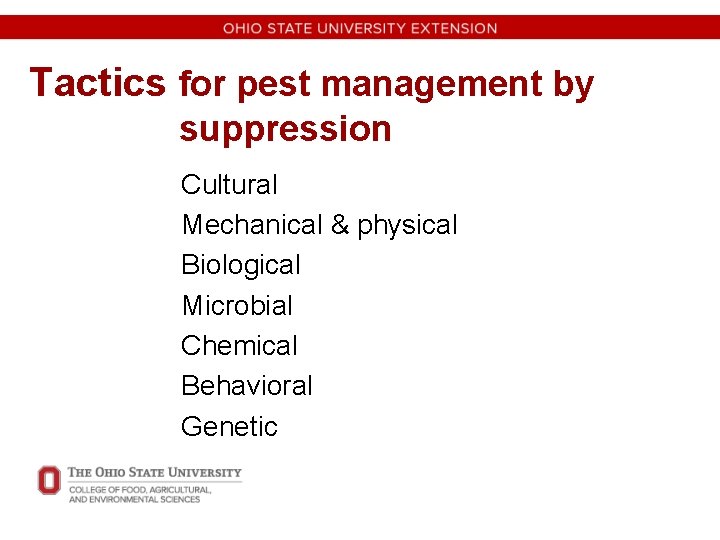 Tactics for pest management by suppression Cultural Mechanical & physical Biological Microbial Chemical Behavioral