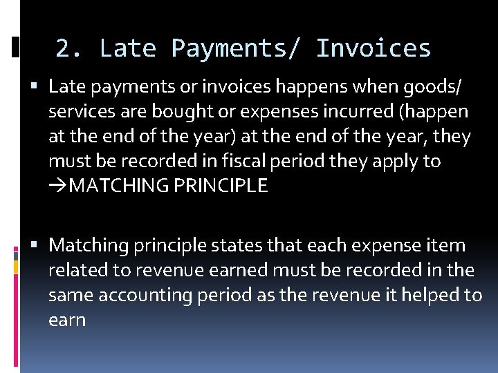 2. Late Payments/ Invoices Late payments or invoices happens when goods/ services are bought