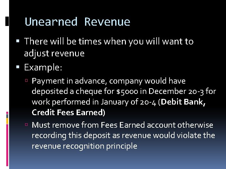 Unearned Revenue There will be times when you will want to adjust revenue Example: