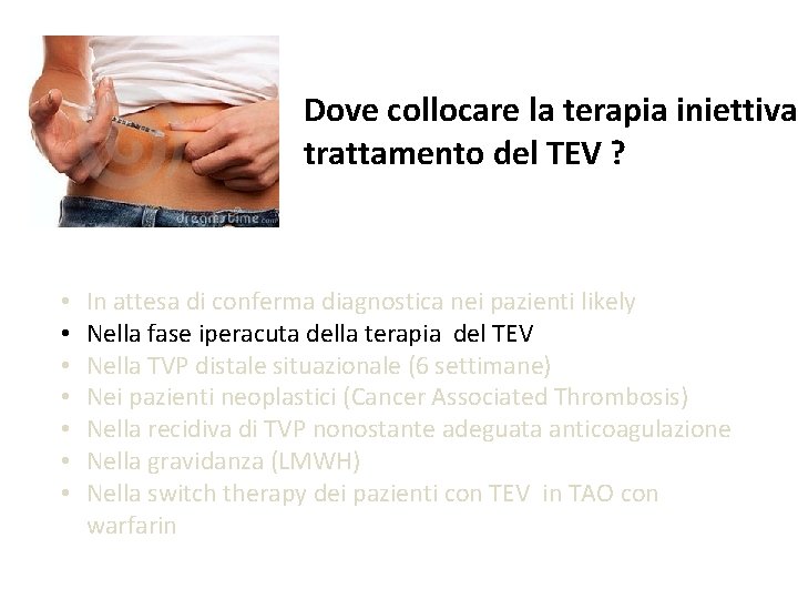 Dove collocare la terapia iniettiva trattamento del TEV ? • • In attesa di Dove collocare la terapia iniettiva trattamento del TEV ? • • In attesa di