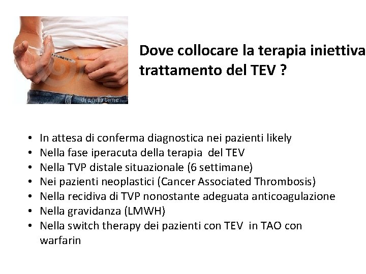 Dove collocare la terapia iniettiva trattamento del TEV ? • • In attesa di