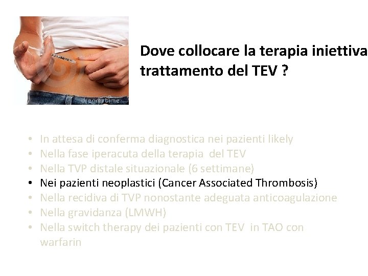 Dove collocare la terapia iniettiva trattamento del TEV ? • • In attesa di