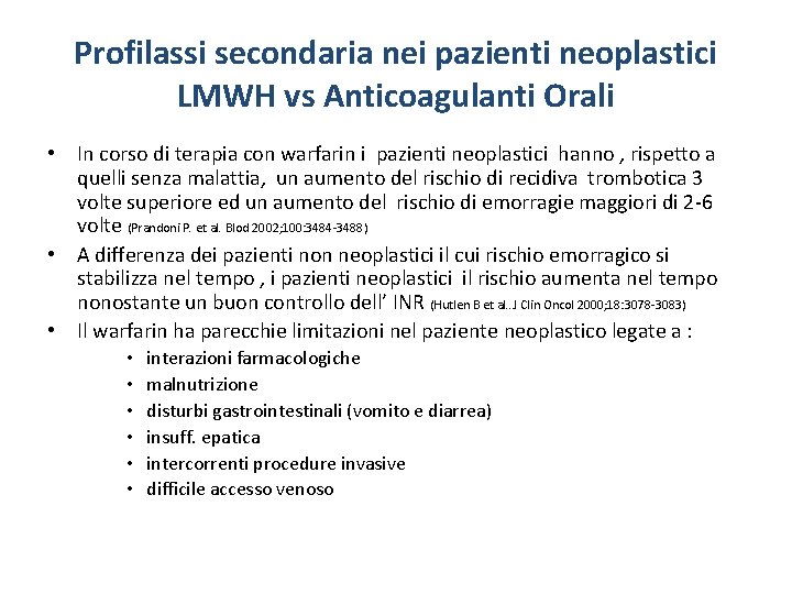 Profilassi secondaria nei pazienti neoplastici LMWH vs Anticoagulanti Orali • In corso di terapia Profilassi secondaria nei pazienti neoplastici LMWH vs Anticoagulanti Orali • In corso di terapia
