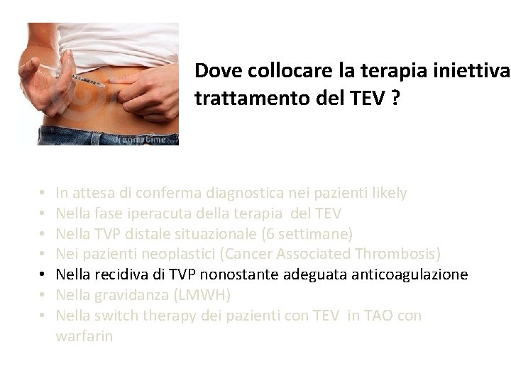 Dove collocare la terapia iniettiva trattamento del TEV ? • • In attesa di