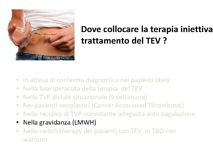 Dove collocare la terapia iniettiva trattamento del TEV ? • • In attesa di