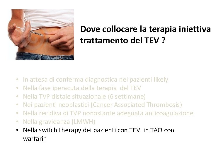 Dove collocare la terapia iniettiva trattamento del TEV ? • • In attesa di