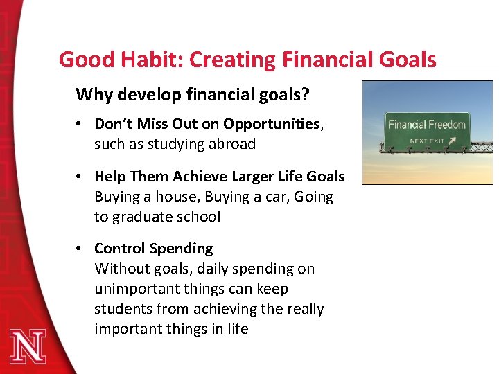 Good Habit: Creating Financial Goals Why develop financial goals? • Don’t Miss Out on