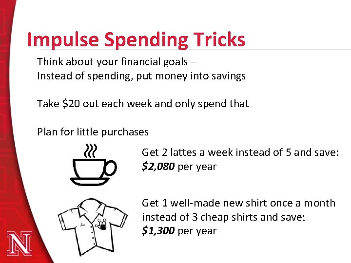 Impulse Spending Tricks Think about your financial goals – Instead of spending, put money