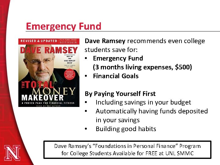 Emergency Fund Dave Ramsey recommends even college students save for: • Emergency Fund (3