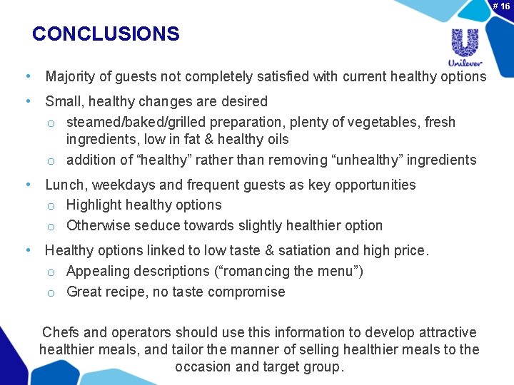 # 16 CONCLUSIONS • Majority of guests not completely satisfied with current healthy options