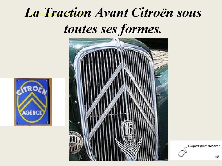 Photos prises sur le vif !!! Avant Citroën sous La Traction toutes ses. Clicformes.