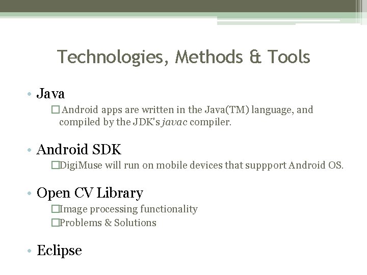 Technologies, Methods & Tools • Java � Android apps are written in the Java(TM) Technologies, Methods & Tools • Java � Android apps are written in the Java(TM)