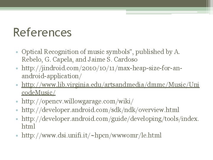 References • Optical Recognition of music symbols”, published by A. Rebelo, G. Capela, and References • Optical Recognition of music symbols”, published by A. Rebelo, G. Capela, and