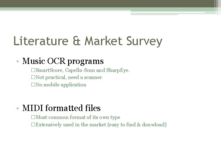 Literature & Market Survey • Music OCR programs �Smart. Score, Capella-Scan and Sharp. Eye. Literature & Market Survey • Music OCR programs �Smart. Score, Capella-Scan and Sharp. Eye.