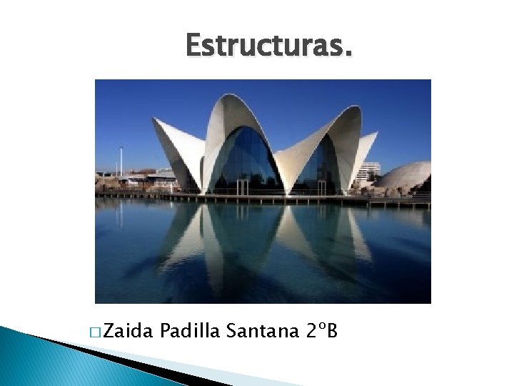 Estructuras. � Zaida Padilla Santana 2ºB 