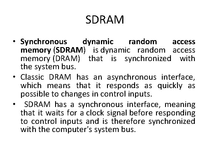 SDRAM • Synchronous dynamic random access memory (SDRAM) is dynamic random access memory (DRAM)