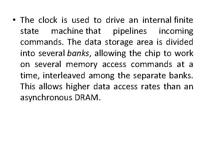  • The clock is used to drive an internal finite state machine that