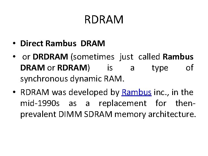 RDRAM • Direct Rambus DRAM • or DRDRAM (sometimes just called Rambus DRAM or