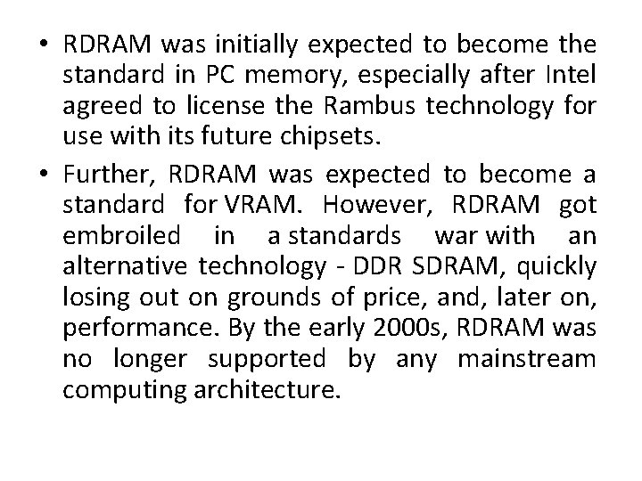 • RDRAM was initially expected to become the standard in PC memory, especially