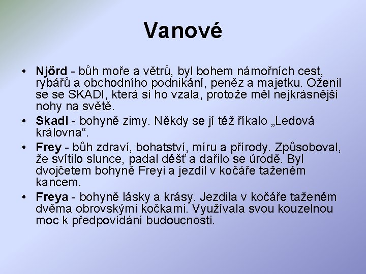 Vanové • Njörd - bůh moře a větrů, byl bohem námořních cest, rybářů a