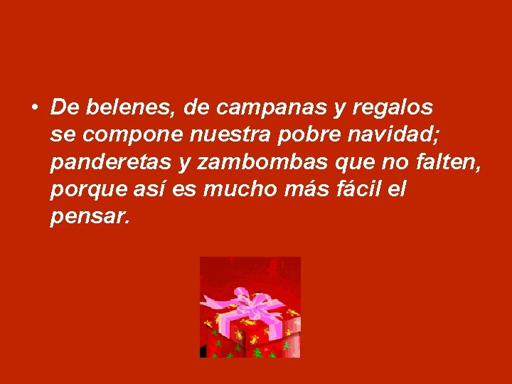  • De belenes, de campanas y regalos se compone nuestra pobre navidad; panderetas