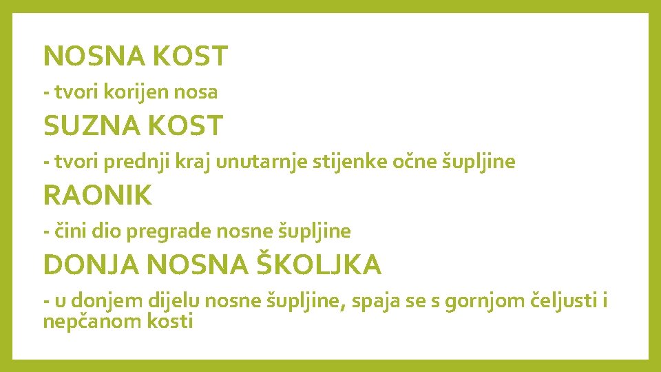 NOSNA KOST - tvori korijen nosa SUZNA KOST - tvori prednji kraj unutarnje stijenke