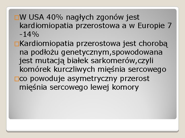 �W USA 40% nagłych zgonów jest kardiomiopatia przerostowa a w Europie 7 -14% �Kardiomiopatia