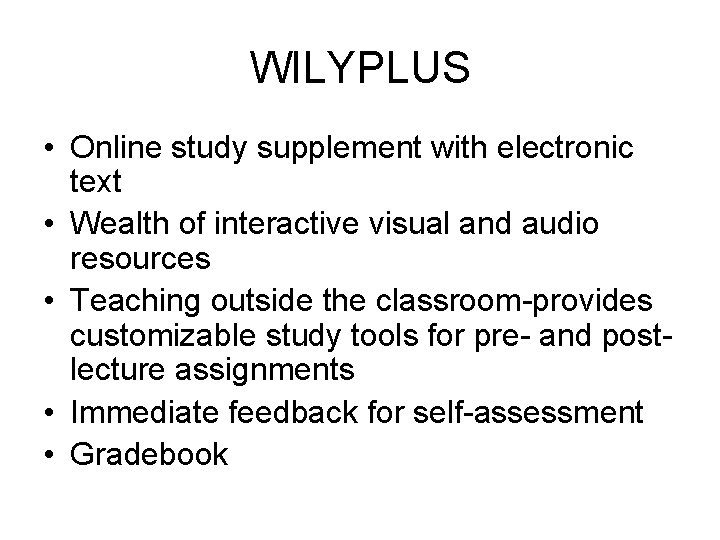 WILYPLUS • Online study supplement with electronic text • Wealth of interactive visual and