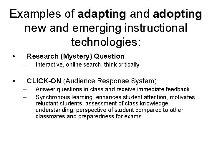 Examples of adapting and adopting new and emerging instructional technologies: • Research (Mystery) Question