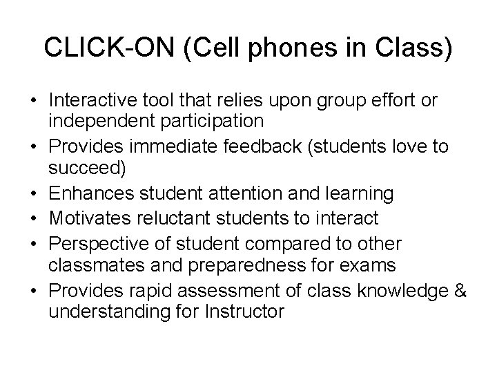 CLICK-ON (Cell phones in Class) • Interactive tool that relies upon group effort or