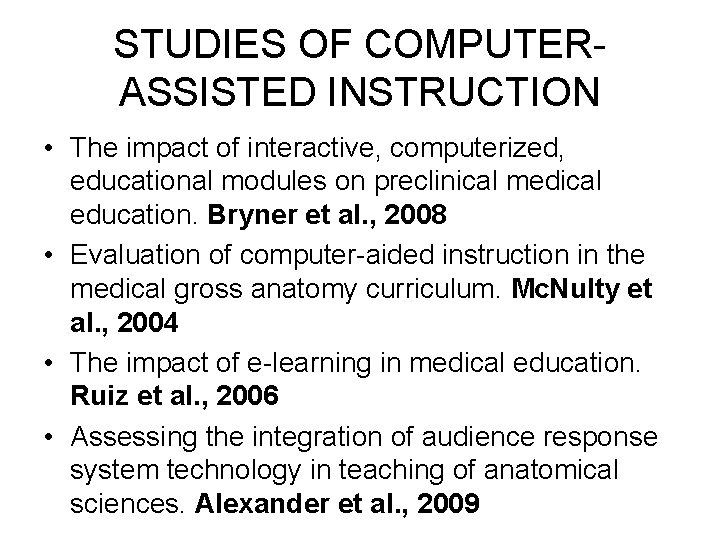 STUDIES OF COMPUTERASSISTED INSTRUCTION • The impact of interactive, computerized, educational modules on preclinical