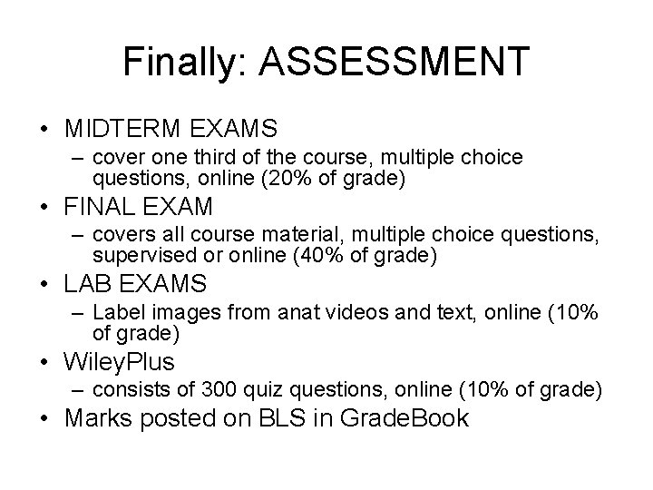 Finally: ASSESSMENT • MIDTERM EXAMS – cover one third of the course, multiple choice