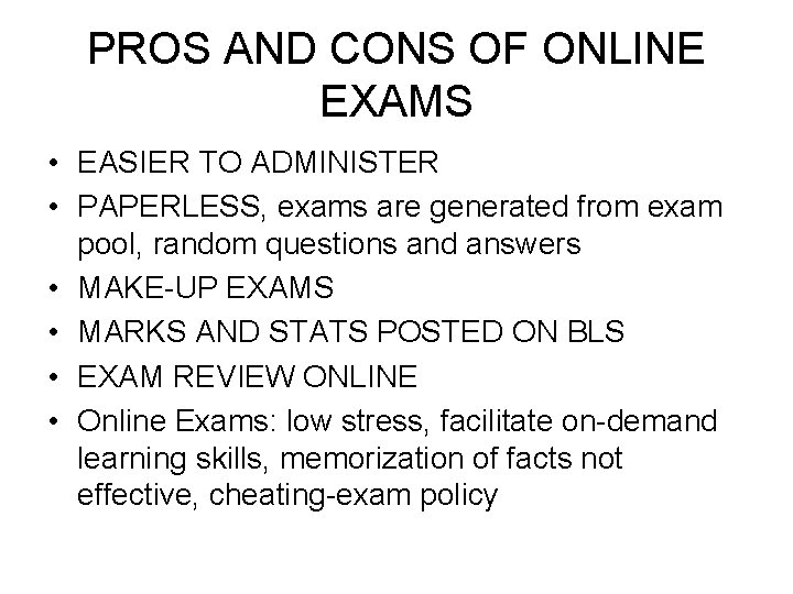 PROS AND CONS OF ONLINE EXAMS • EASIER TO ADMINISTER • PAPERLESS, exams are