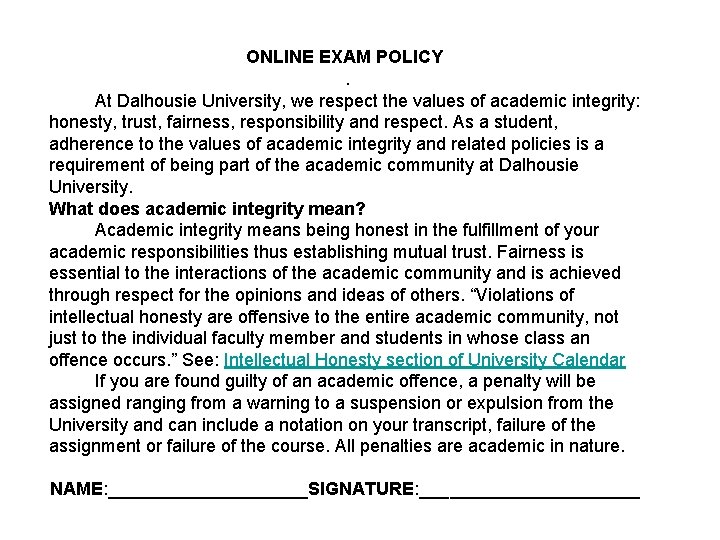 ONLINE EXAM POLICY. At Dalhousie University, we respect the values of academic integrity: honesty,