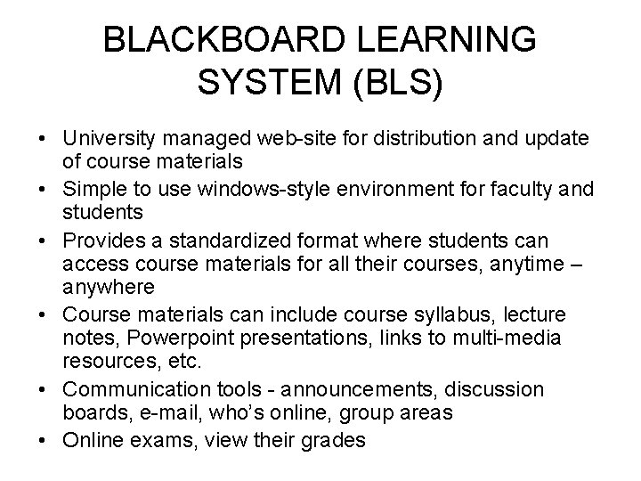 BLACKBOARD LEARNING SYSTEM (BLS) • University managed web-site for distribution and update of course
