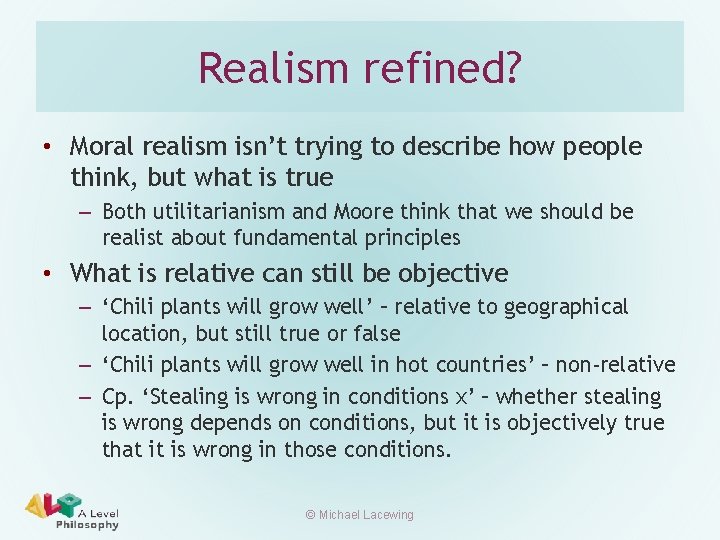 Realism refined? • Moral realism isn’t trying to describe how people think, but what