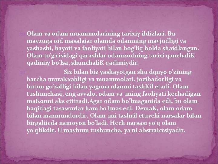 Olam va odam muammolarining tarixiy ildizlari. Bu mavzuga oid masalaiar olamda odamning mavjudligi Olam va odam muammolarining tarixiy ildizlari. Bu mavzuga oid masalaiar olamda odamning mavjudligi