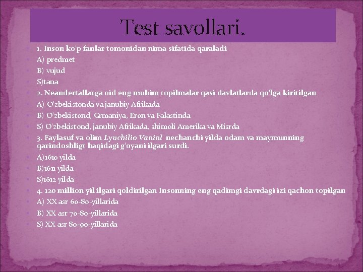 Test savollari. 1. Inson ko'p fanlar tomonidan nima sifatida qaraladi A) predmet B) vujud Test savollari. 1. Inson ko'p fanlar tomonidan nima sifatida qaraladi A) predmet B) vujud