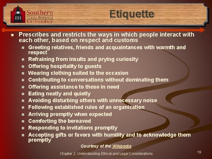 Etiquette n Prescribes and restricts the ways in which people interact with each other,