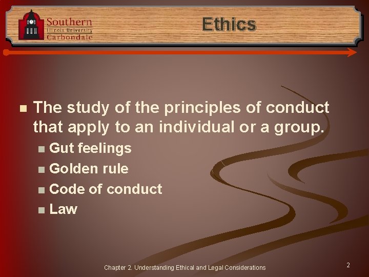 Ethics n The study of the principles of conduct that apply to an individual