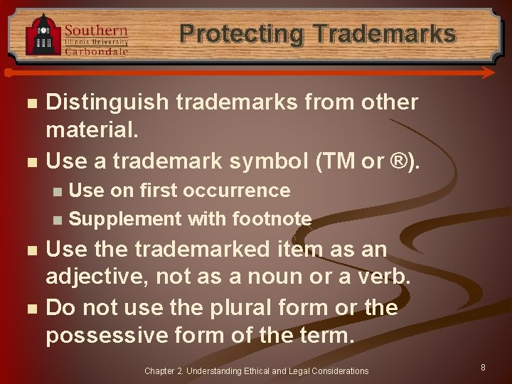 Protecting Trademarks n n Distinguish trademarks from other material. Use a trademark symbol (TM