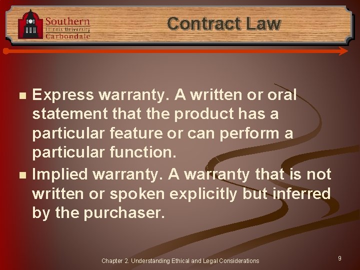 Contract Law n n Express warranty. A written or oral statement that the product