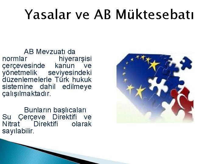Yasalar ve AB Müktesebatı AB Mevzuatı da normlar hiyerarşisi çerçevesinde kanun ve yönetmelik seviyesindeki