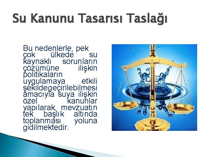 Su Kanunu Tasarısı Taslağı Bu nedenlerle, pek çok ülkede su kaynaklı sorunların çözümüne ilişkin